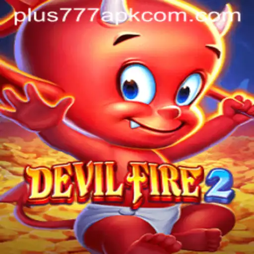 DevilFire2: A New Era of Thrilling Gameplay with Plus777 APK