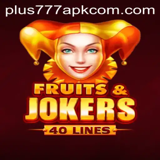 Dive into the Colorful World of Fruits and Jokers 40 and Discover Plus777 APK
