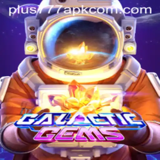 Exploring GalacticGems and the Rise of Plus777 APK