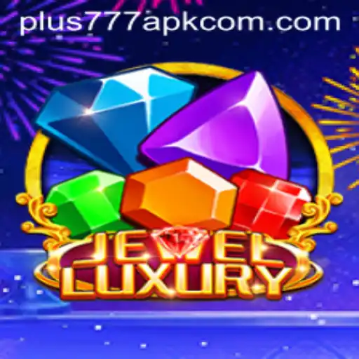 Exploring the World of JewelLuxury and Plus777 APK
