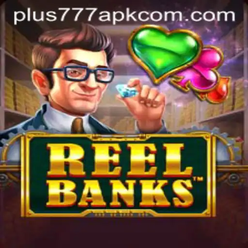 Exploring the Thrills of ReelBanks and the Role of Plus777 APK